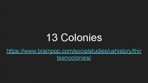 13 Colonies https www brainpop comsocialstudiesushistorythir teencolonies Create