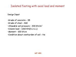 Isolated footing with axial load and moment Design