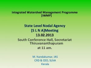 Integrated Watershed Management Programme IWMP State Level Nodal