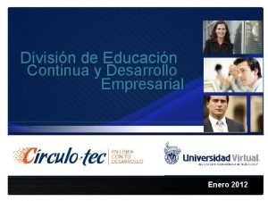 Divisin de Educacin Continua y Desarrollo Empresarial Enero