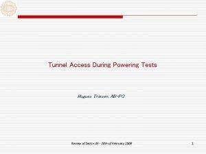 Tunnel Access During Powering Tests Hugues Thiesen ABPO