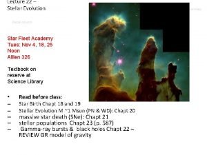 Lecture 22 Stellar Evolution Recall column Star Fleet