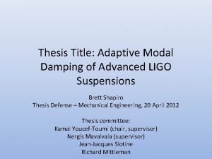 Thesis Title Adaptive Modal Damping of Advanced LIGO