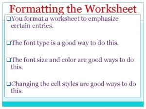 You a worksheet to emphasize certain entries
