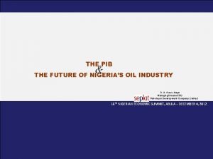 THE PIB THE FUTURE OF NIGERIAS OIL INDUSTRY