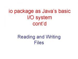 io package as Javas basic IO system contd