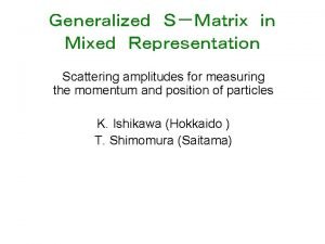 Scattering amplitudes for measuring the momentum and position