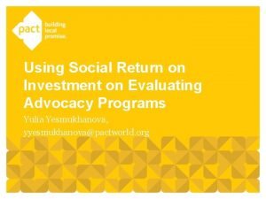 Using Social Return on Investment on Evaluating Advocacy