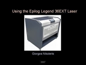 Using the Epilog Legend 36 EXT Laser Giorgos