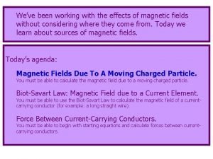 Weve been working with the effects of magnetic