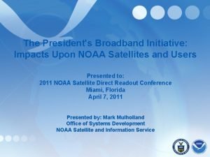 The Presidents Broadband Initiative Impacts Upon NOAA Satellites