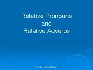 Relative adverbs and pronouns