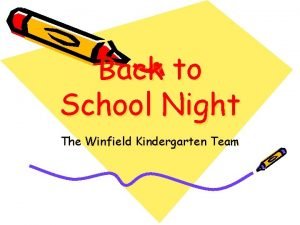 Back to School Night The Winfield Kindergarten Team