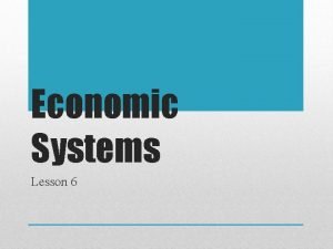 Economic Systems Lesson 6 THREE BASIC ECONOMIC QUESTIONS