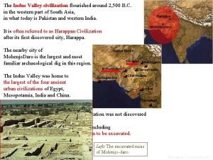 The indus valley civilization flourished around