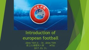 Introduction of european football Jnos Tth jr Dr