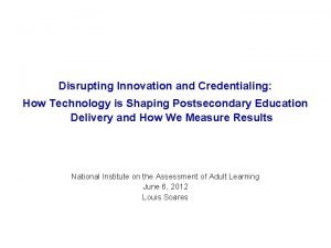 Disrupting Innovation and Credentialing How Technology is Shaping