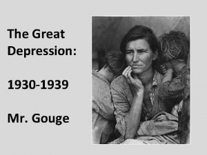 The Great Depression 1930 1939 Mr Gouge What