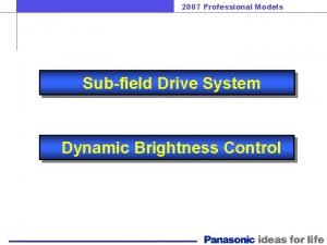 2007 Professional Models Subfield Drive System Dynamic Brightness