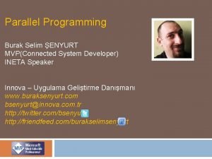 Parallel Programming Burak Selim ENYURT MVPConnected System Developer