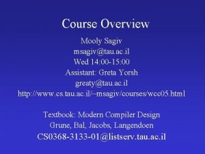 Course Overview Mooly Sagiv msagivtau ac il Wed