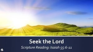 Seek the Lord Scripture Reading Isaiah 55 6