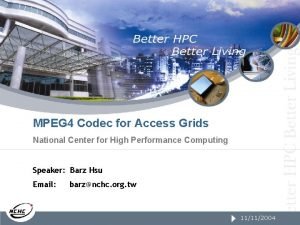 MPEG 4 Codec for Access Grids National Center