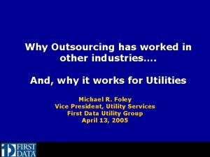 Why Outsourcing has worked in other industries And