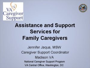 Assistance and Support Services for Family Caregivers Jennifer