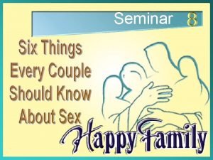Seminar Six Things Every Couple Should Know About
