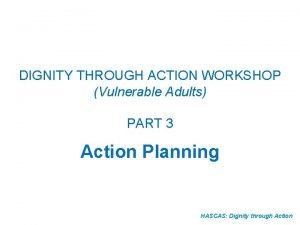 DIGNITY THROUGH ACTION WORKSHOP Vulnerable Adults PART 3