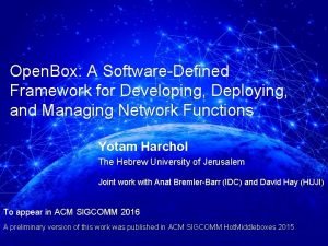 Open Box A SoftwareDefined Framework for Developing Deploying