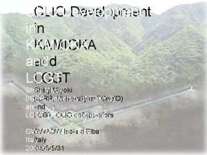 CLIODevelopment inin KAMIOKA and LCGT Shinji Miyoki ICRR