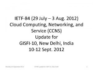 IETF84 29 July 3 Aug 2012 Cloud Computing