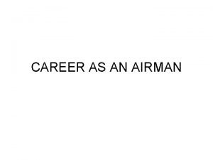 CAREER AS AN AIRMAN EDUCATIONAL QUALIFICATION Passed Intermediate102Equivalent