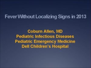 Fever Without Localizing Signs in 2013 Coburn Allen