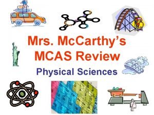 Mrs Mc Carthys MCAS Review Physical Sciences 8