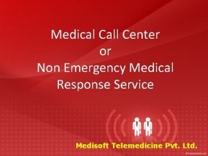 Medical Call Center or Non Emergency Medical Response