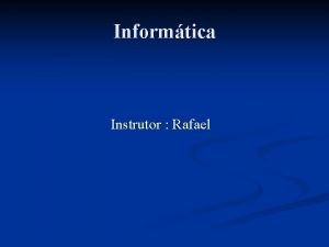 Informtica Instrutor Rafael Sistemas Operacionais n Software n