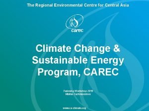 The Regional Environmental Centre for Central Asia Climate