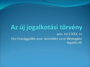 Az j jogalkotsi trvny 2010 vi CXXX tv