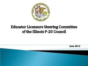 Educator Licensure Steering Committee of the Illinois P20