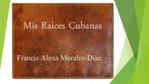 Mis Raices Cubanas Francis Alexa MoralesDiaz Laguito Varadero