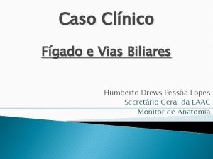 Caso Clnico Fgado e Vias Biliares Humberto Drews