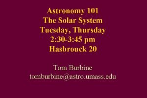 Astronomy 101 The Solar System Tuesday Thursday 2