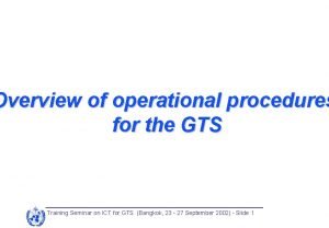 Overview of operational procedures for the GTS Training