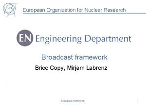 European Organization for Nuclear Research Broadcast framework Brice