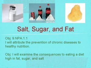 Salt Sugar and Fat Obj 9 NPA 1