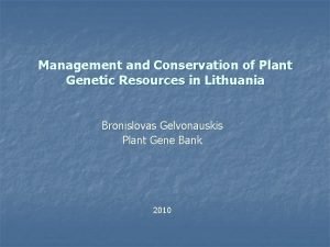 Management and Conservation of Plant Genetic Resources in