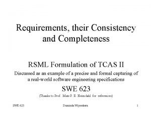 Requirements their Consistency and Completeness RSML Formulation of